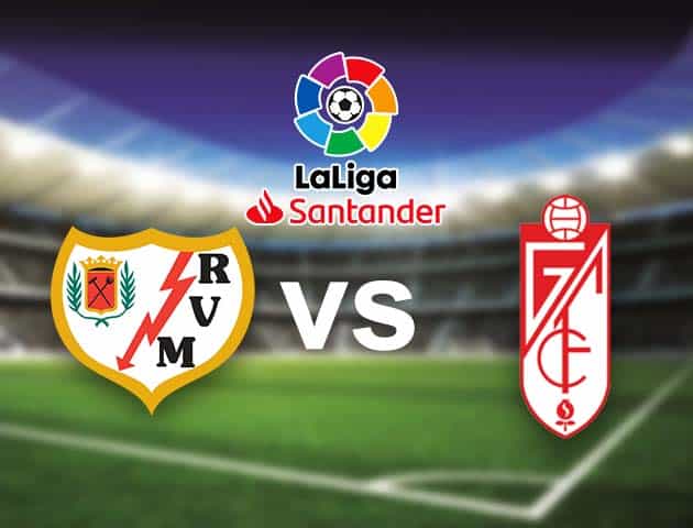 Soi kèo nhà cái Bk8vn Rayo Vallecano vs Granada CF, 30/08/2021 - VĐQG Tây Ban Nha