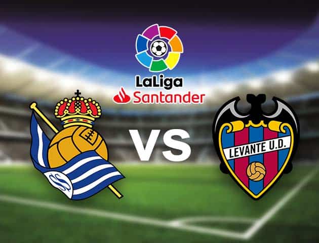 Soi kèo nhà cái Bk8vn Real Sociedad vs Levante, 29/08/2021 - VĐQG Tây Ban Nha