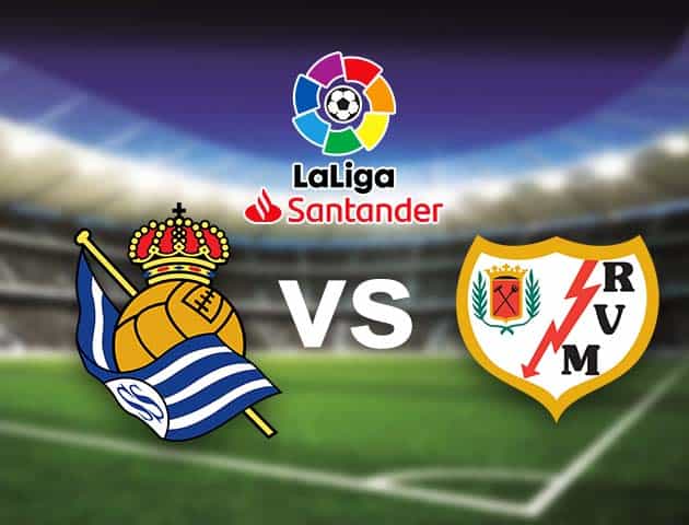 Soi kèo nhà cái Bk8vn Real Sociedad vs Rayo Vallecano, 22/08/2021 - VĐQG Tây Ban Nha