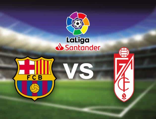 Soi kèo nhà cái Bk8vn Barcelona vs Granada CF, 21/09/2021 - VĐQG Tây Ban Nha