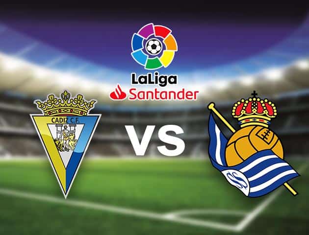 Soi kèo nhà cái Bk8vn Cadiz CF vs Real Sociedad, 12/09/2021 - VĐQG Tây Ban Nha