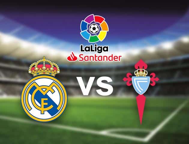 Soi kèo nhà cái Bk8vn Real Madrid vs Celta Vigo, 11/09/2021 - VĐQG Tây Ban Nha