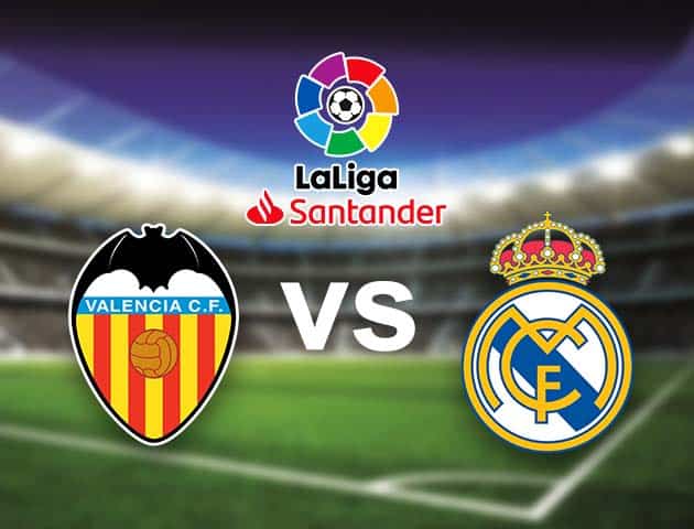 Soi kèo nhà cái Bk8vn Valencia vs Real Madrid, 20/09/2021 - VĐQG Tây Ban Nha